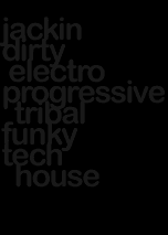 jackin dirty electro progressive tribal funky tech house graphic